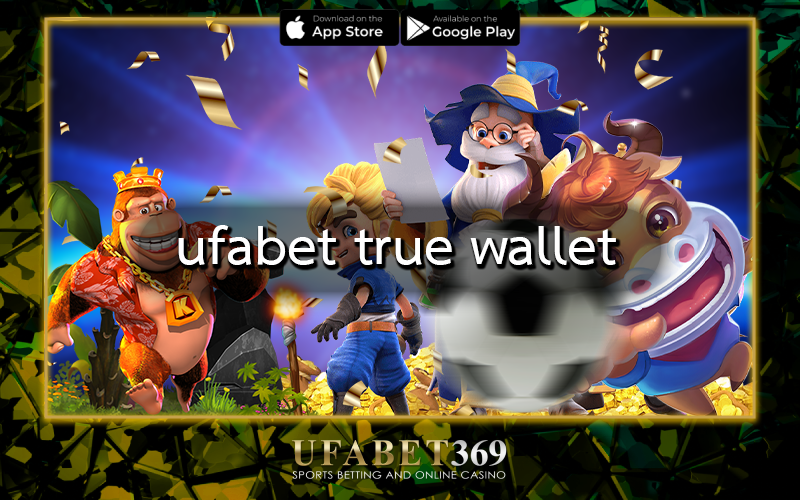 ufabet true wallet